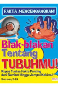 Image of Blak-Blakan Tentang Tubuhmu !