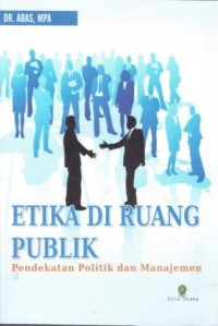 Image of Etika di Ruang Publik: Pendekatan Politik dan Manajemen