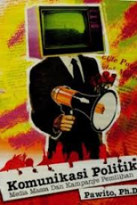 Image of Komunikasi Politik : Media Masa dan Kampanye Pemilihan
