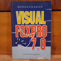 Image of Menggunakan Visual FoxPro 7.0