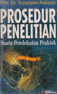 Image of Prosedur Penelitian : Suatu Pendekatan Praktek Edisi Revisi V