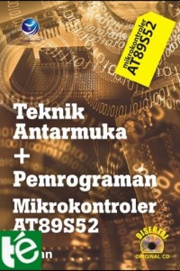 Image of Teknik Antarmuka + Pemrograman Mikrokontroler AT89S52